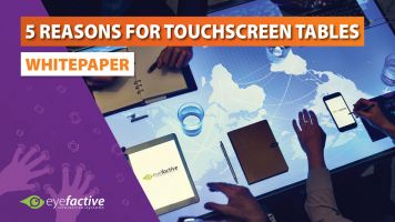Whitepaper: 5 Reasons for Touchscreen Tables